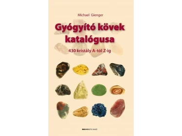 Gyógyító kövek katalógusa - 430 kristály A-tól Z-ig