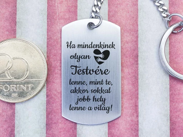 Olyan Testvére lenne acél medálos kulcstartó